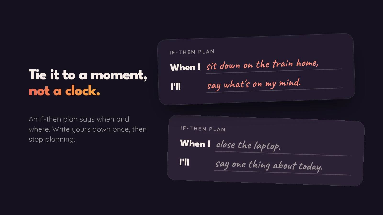 Two if-then plan cards filled in by hand: When I sit down on the train home, I'll say what's on my mind. When I close the laptop, I'll say one thing about today.