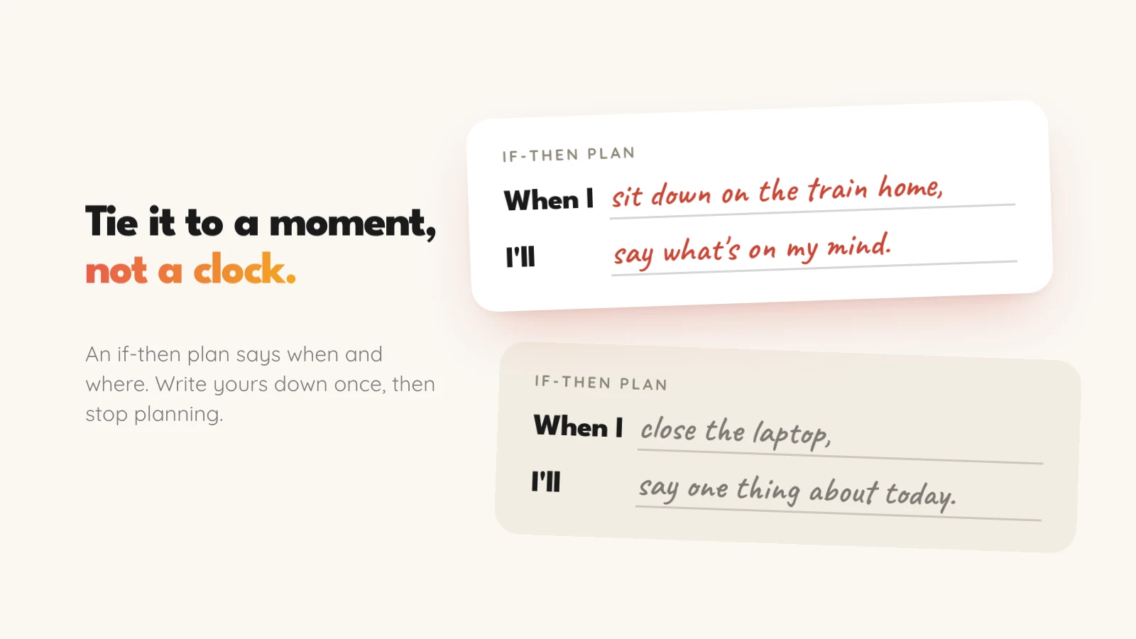 Two if-then plan cards filled in by hand: When I sit down on the train home, I'll say what's on my mind. When I close the laptop, I'll say one thing about today.